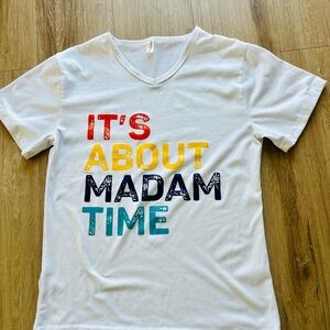 Yousirlong It’s About Madam Time Tee - estimated size Medium!